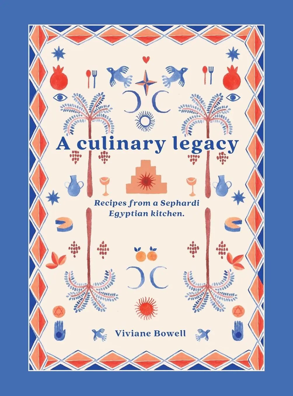 Cover: 9781914195891 | A Culinary Legacy: Recipes from a Sephardi Egyptian kitchen | Bowell
