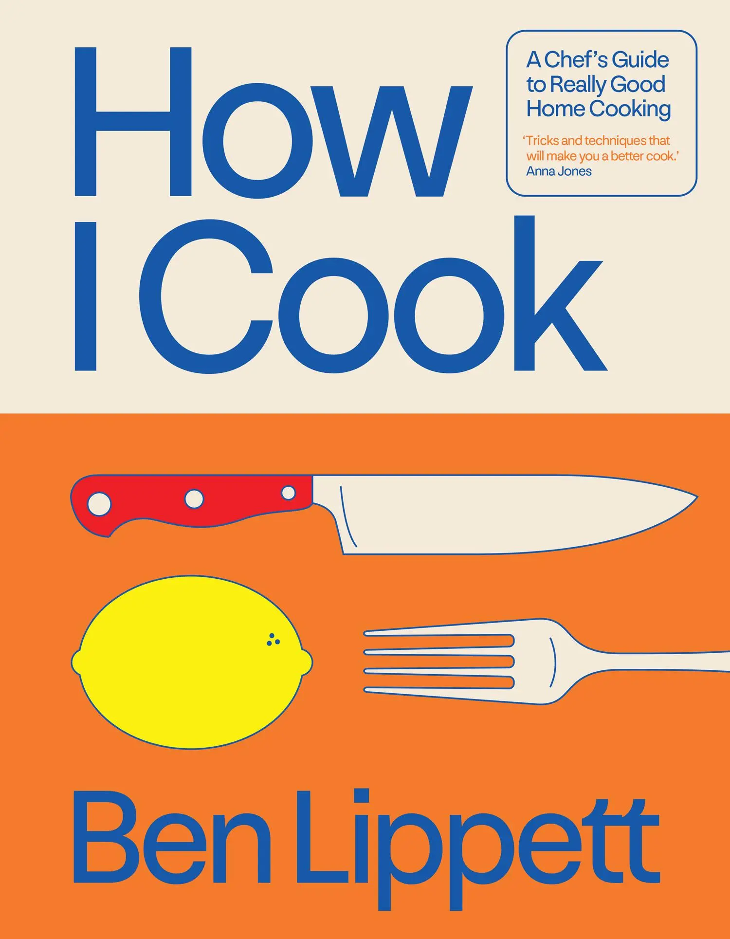 Cover: 9780008715991 | How I Cook | A Chef's Guide to Really Good Home Cooking | Ben Lippett
