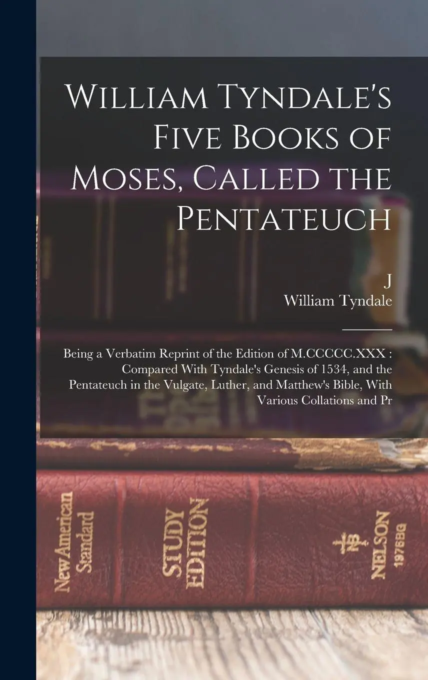 William Tyndale's Five Books of Moses, Called the Pentateuch