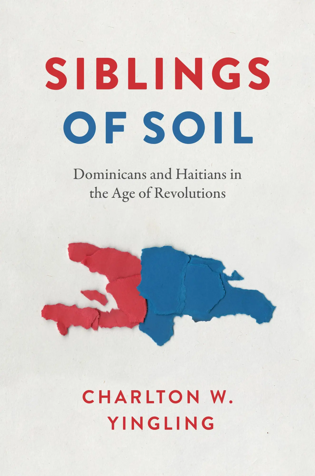 Cover: 9781477326091 | Siblings of Soil – Dominicans and Haitians in the Age of Revolutions