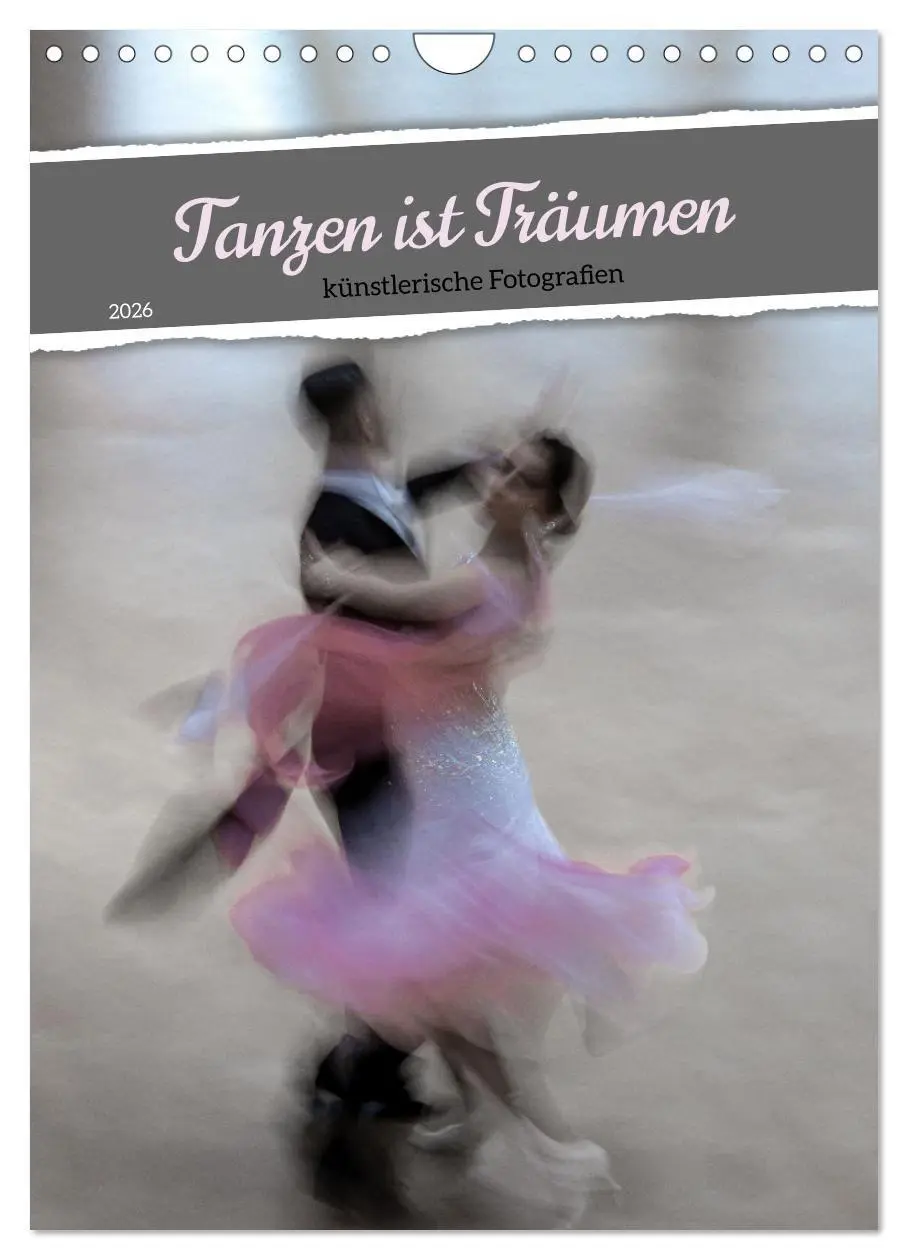 Cover: 9783516346091 | Tanzen ist Träumen (Wandkalender 2026 DIN A4 hoch), CALVENDO...