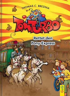 Cover: 9783707416091 | Tom Turbo - Rettet den Ponyexpress | Thomas Brezina | Buch | 80 S.