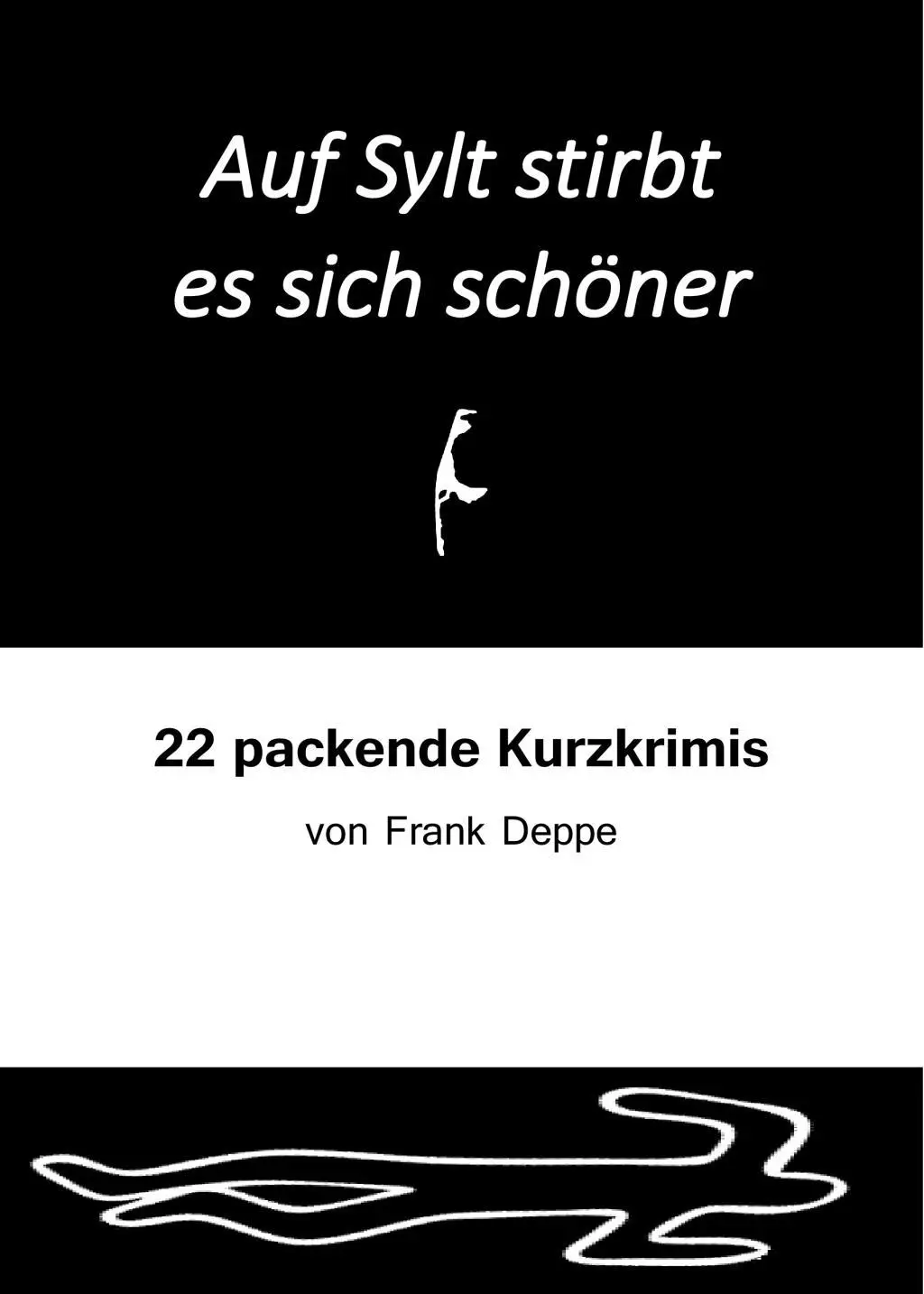 Cover: 9783947096091 | Auf Sylt stirbt es sich schöner | 22 packende Kurzkrimis | Frank Deppe