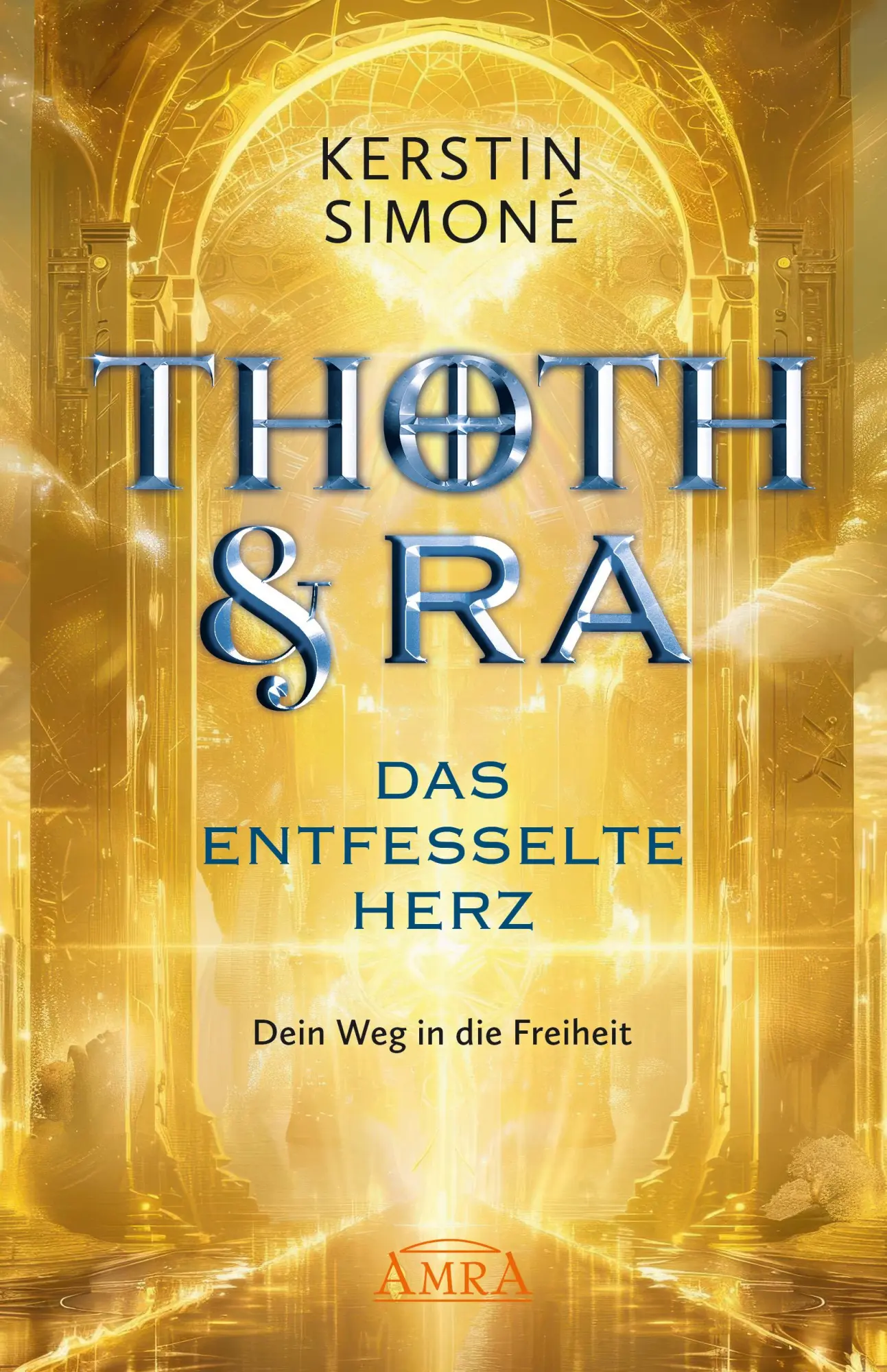 Cover: 9783954476091 | DAS ENTFESSELTE HERZ: Dein Weg in die Freiheit | Kerstin Simoné | Buch