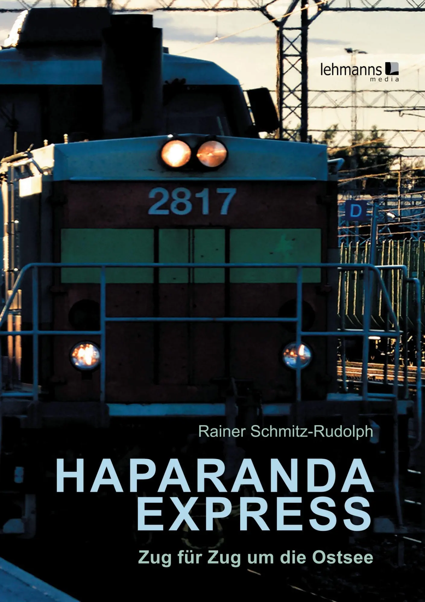 Cover: 9783965436091 | Haparanda-Express | Zug für Zug um die Ostsee | Rainer Schmitz-Rudolph