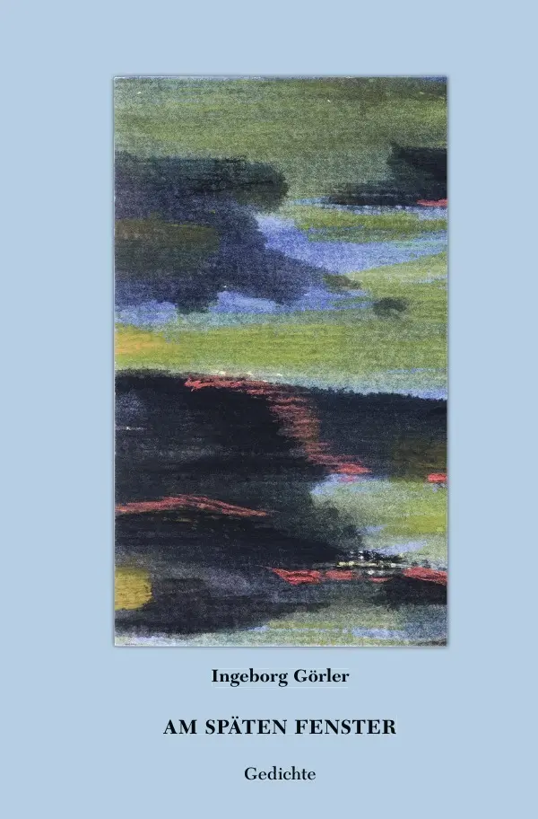 Cover: 9783745026191 | Am späten Fenster | Gedichte | Ingeborg Görler | Taschenbuch | 132 S.