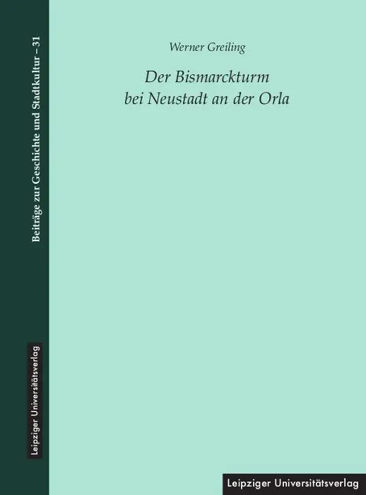 Cover: 9783960236191 | Der Bismarckturm bei Neustadt an der Orla | Werner Greiling | Buch