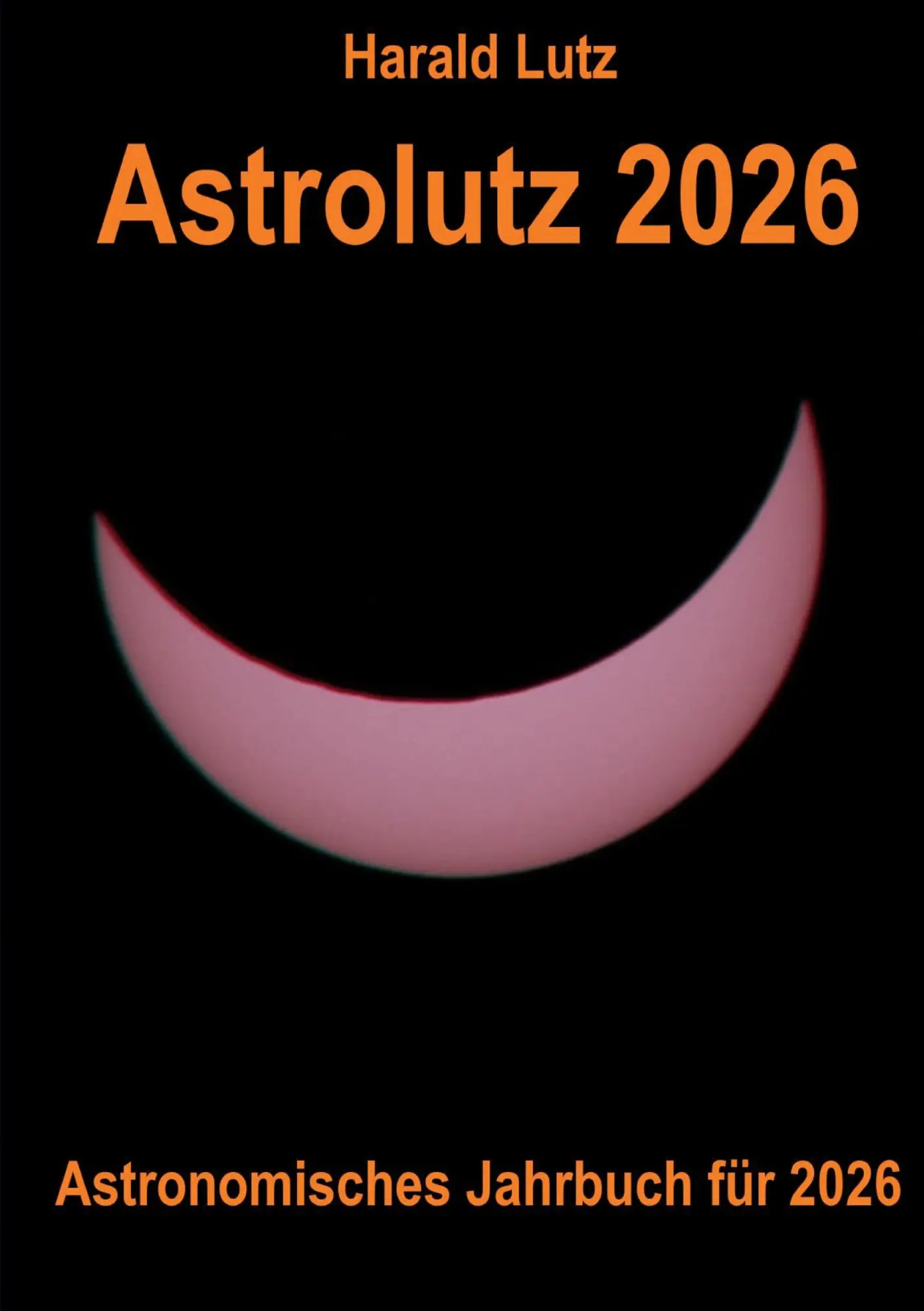 Cover: 9783819296291 | Astrolutz 2026 | Astronomisches Jahrbuch für 2026 | Harald Lutz | Buch