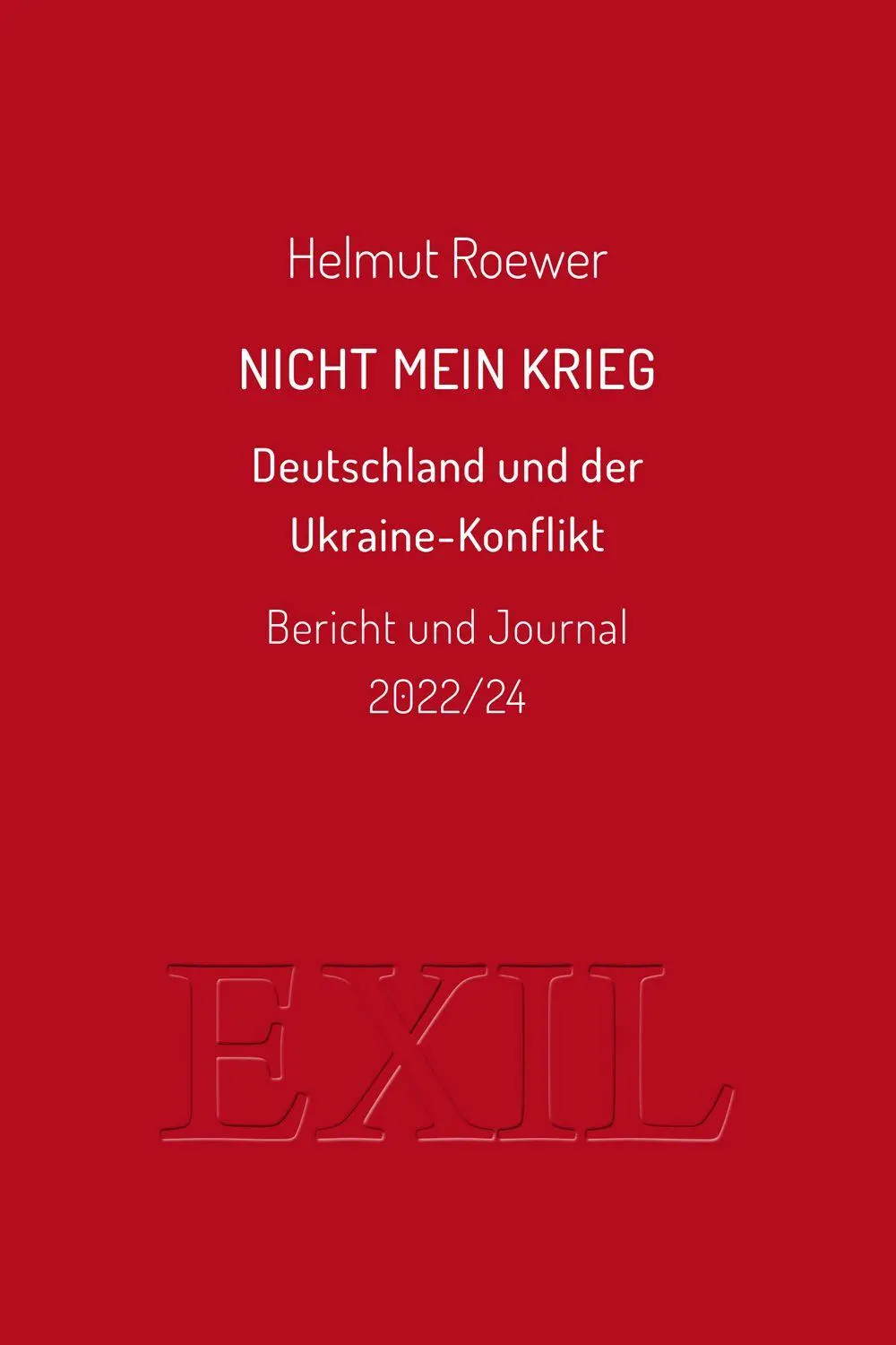 Cover: 9783982556291 | Nicht mein Krieg | Helmut Roewer | Taschenbuch | Deutsch | 2024