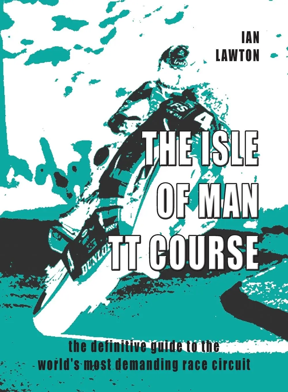 Cover: 9780992816391 | The Isle of Man TT Course: the definitive guide to the world's most...