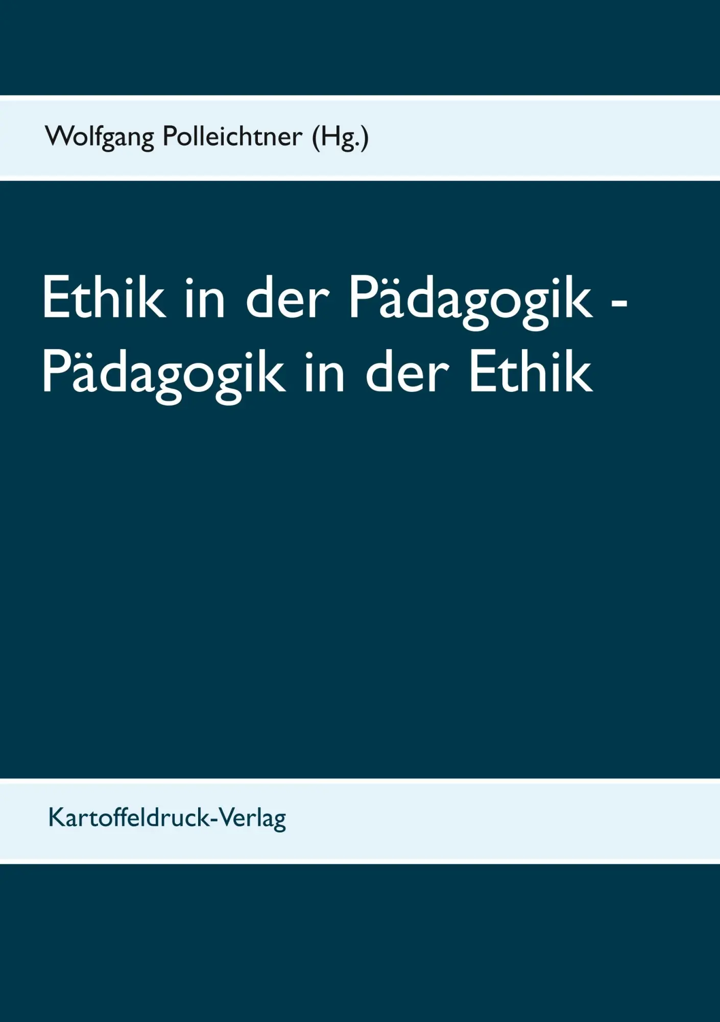 Cover: 9783939526391 | Ethik in der Pädagogik - Pädagogik in der Ethik | Polleichtner | Buch