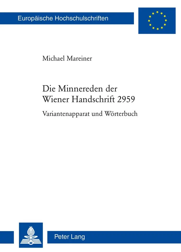 Die Minnereden der Wiener Handschrift 2959: Variantenapparat und Wörterbuch (Europäische Hochschulschriften / European University Studies / Publications Universitaires Européennes)