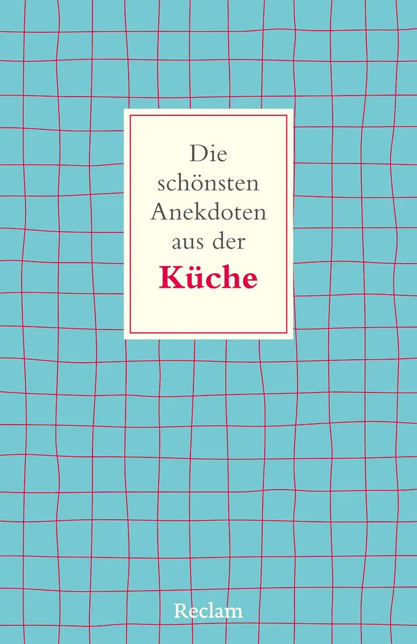 Cover: 9783150146491 | Die schönsten Anekdoten aus der Küche | Frank Schweizer | Taschenbuch