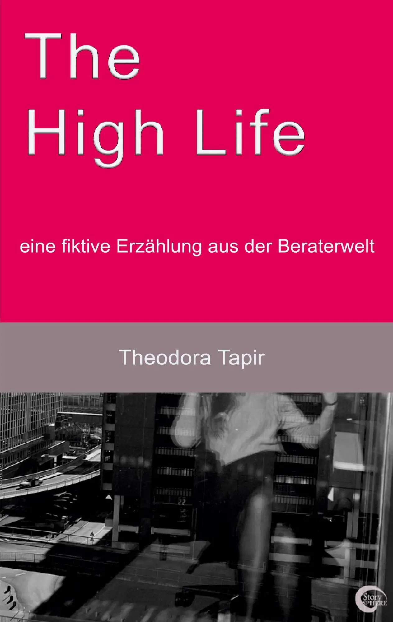 Cover: 9783389146491 | The High Life: eine fiktive Erzählung aus der Beraterwelt | Tapir