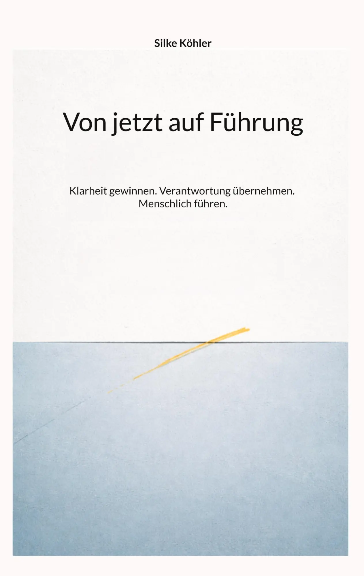 Cover: 9783695746491 | Von jetzt auf Führung | Silke Köhler | Taschenbuch | 92 S. | Deutsch