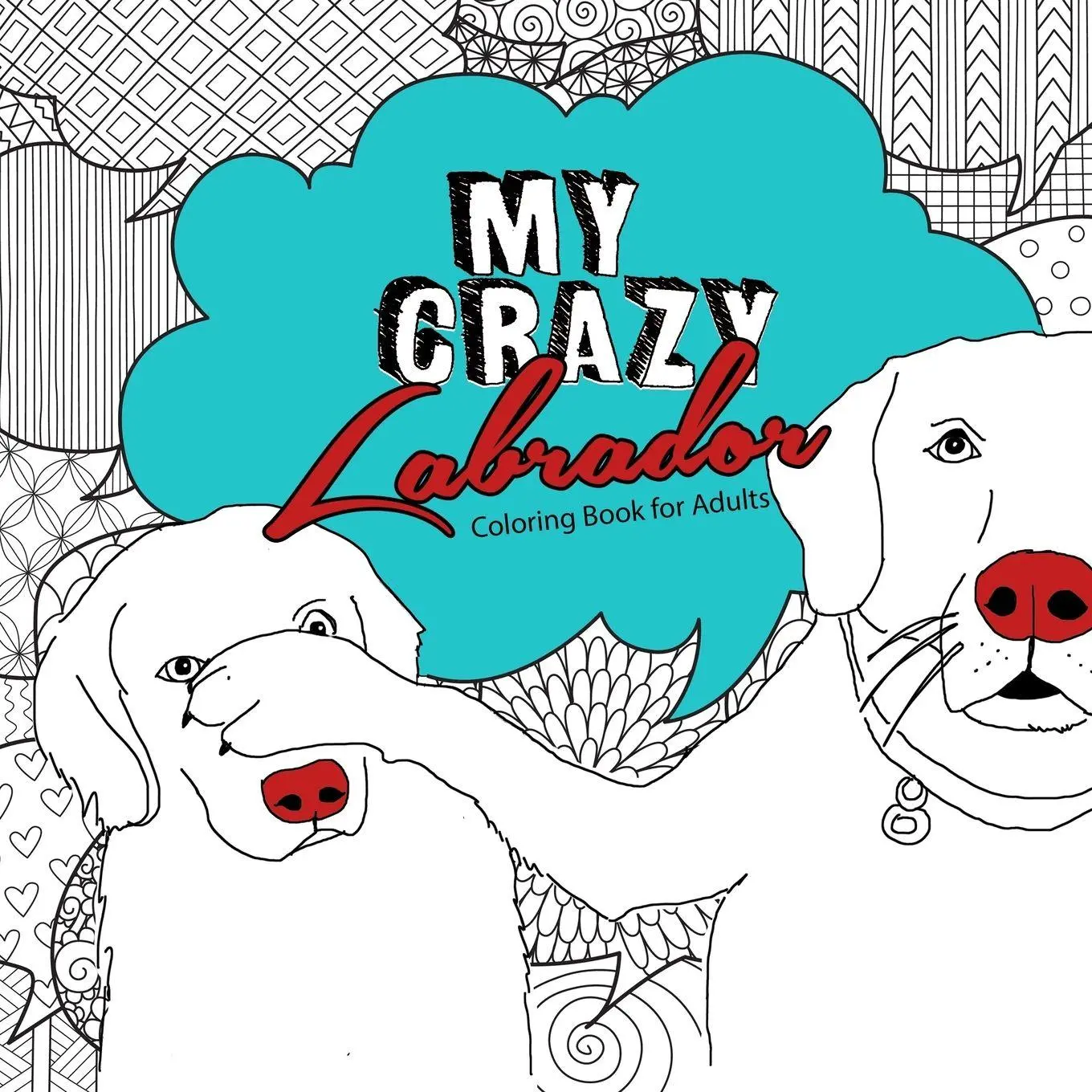 Cover: 9783758416491 | My crazy Labrador Coloring Book for Adults | Monsoon Publishing | Buch