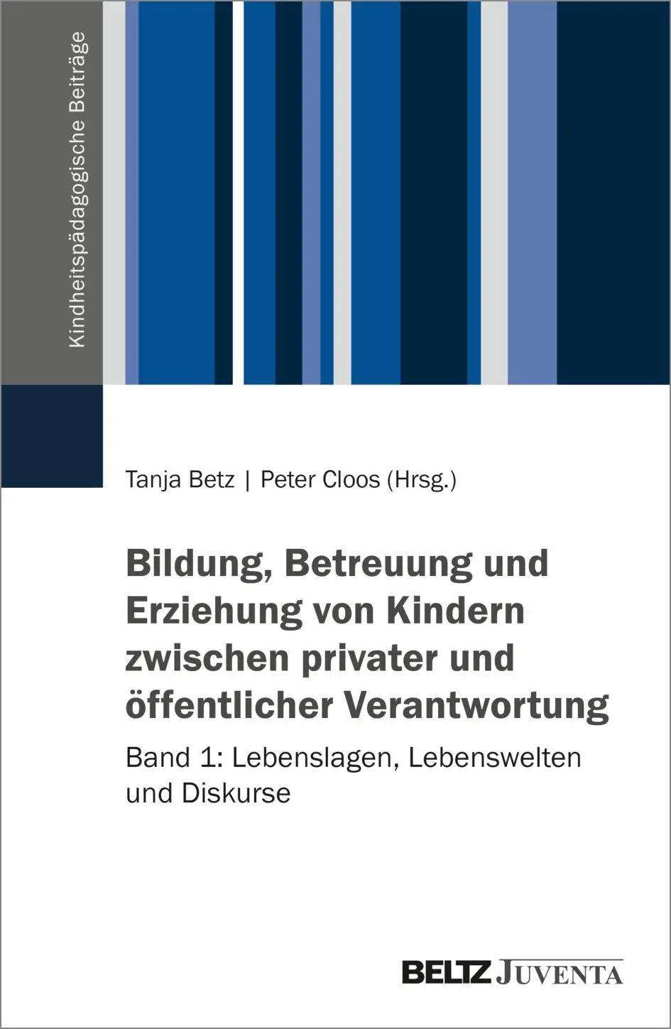 Bildung, Betreuung und Erziehung von Kindern zwischen privater und öffentlicher Verantwortung - Band 1