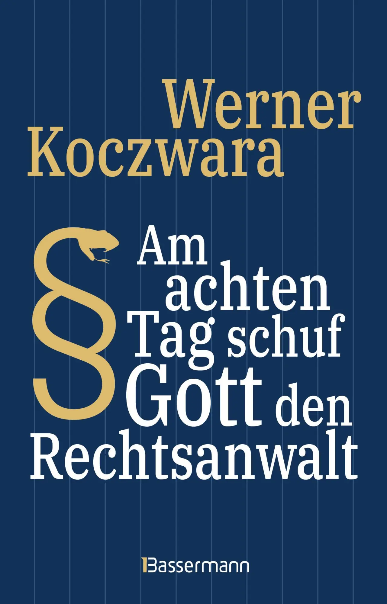 Cover: 9783809446491 | Am achten Tag schuf Gott den Rechtsanwalt - Der SPIEGEL-Bestseller....