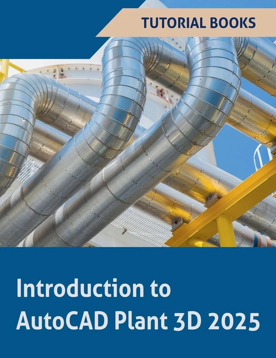 Cover: 9798227716491 | Introduction to AutoCAD Plant 3D 2025 | Tutorial Books | Taschenbuch