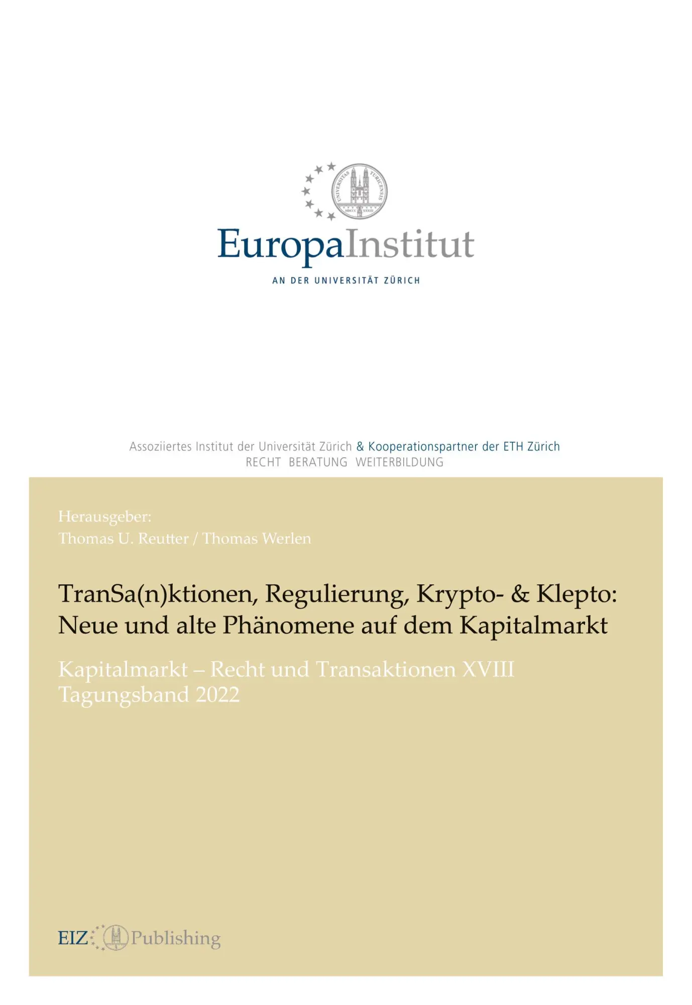 TranSa(n)ktionen, Regulierung, Krypto- & Klepto: Neue und alte Phänomene auf dem Kapitalmarkt: Kapitalmarkt – Recht und Transaktionen XVIII –Tagungsband 2022 (EIZ Publishing)