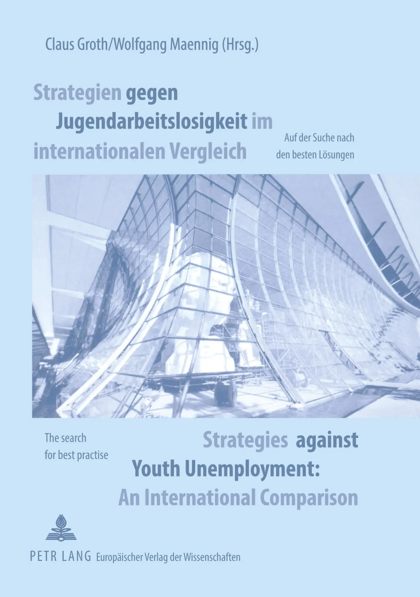 Strategien gegen Jugendarbeitslosigkeit im internationalen Vergleich /Strategies against Youth Unemployment. An international Comparison: Auf der ... Best Practice. The search fo best practice