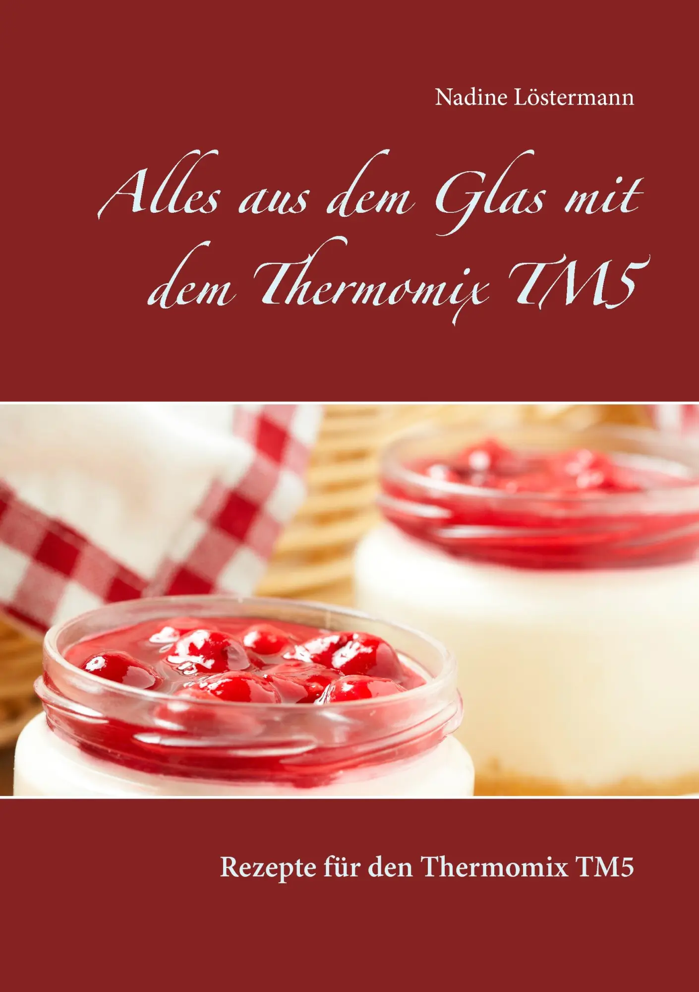 Cover: 9783739216591 | Alles aus dem Glas mit dem Thermomix TM5 | Nadine Löstermann | Buch