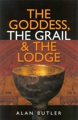 Cover: 9781903816691 | The Goddess, the Grail &amp; the Lodge | Alan Butler | Taschenbuch | 2004