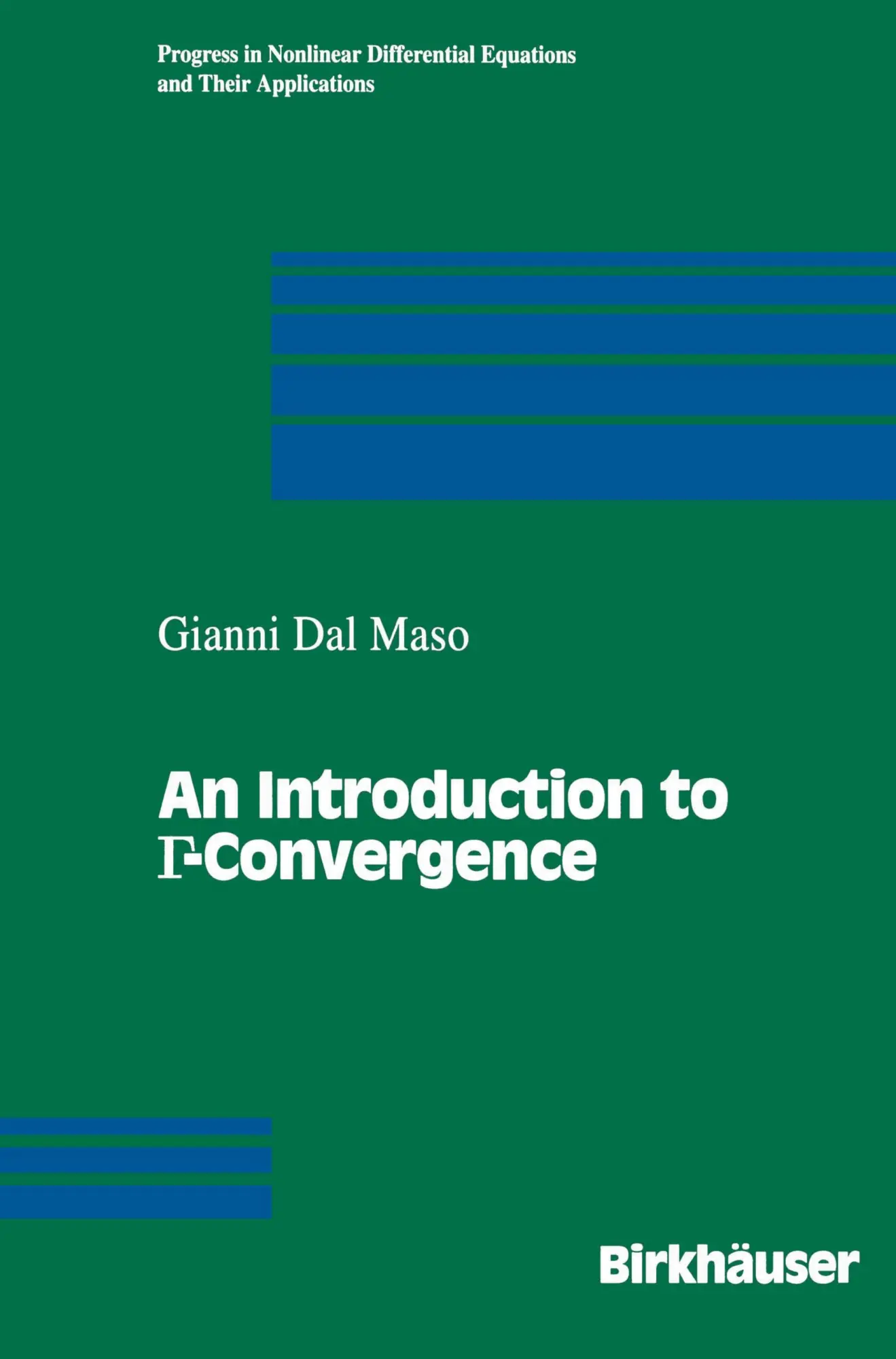Cover: 9780817636791 | An Introduction to ¿-Convergence | Gianni Dal Maso | Buch | xiv | 1993 Cover: 9780817636791 | An Introduction to ¿-Convergence | Gianni Dal Maso | Buch | xiv | 1993