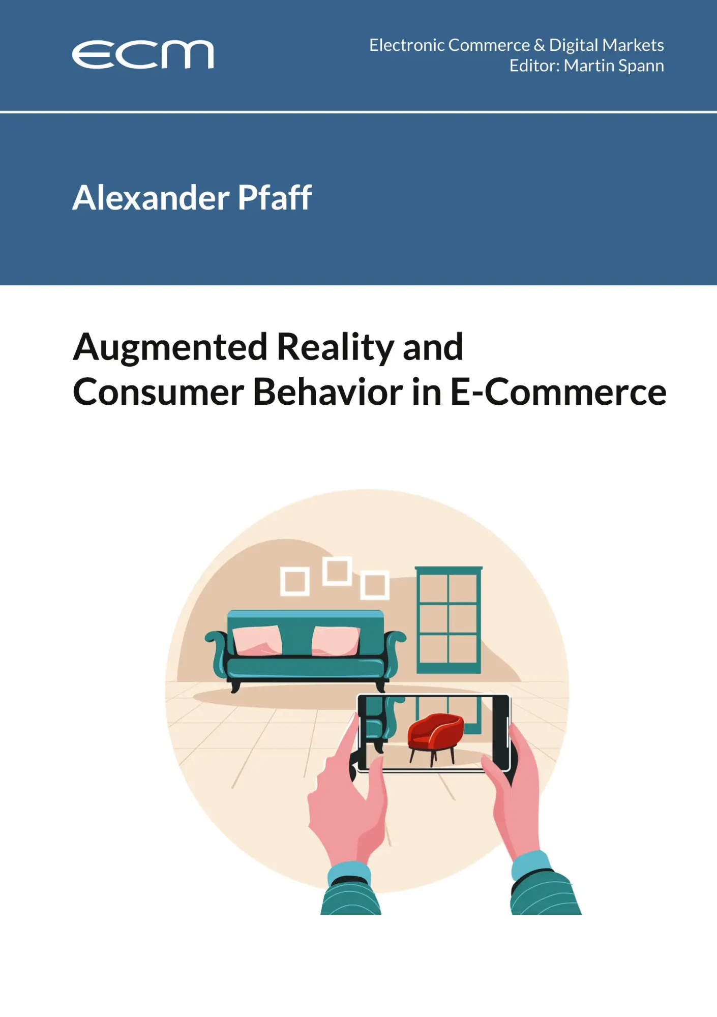 Augmented Reality and Consumer Behavior in E-Commerce (Electronic Commerce & Digital Markets)