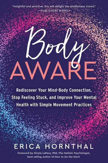 Cover: 9781623176891 | Body Aware: Rediscover Your Mind-Body Connection, Stop Feeling...