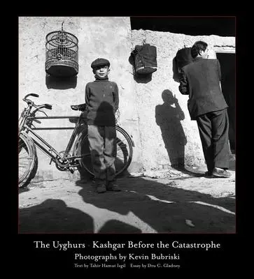 Cover: 9781938086991 | The Uyghurs | Kashgar Before the Catastrophe | Bubriski Kevin | Buch