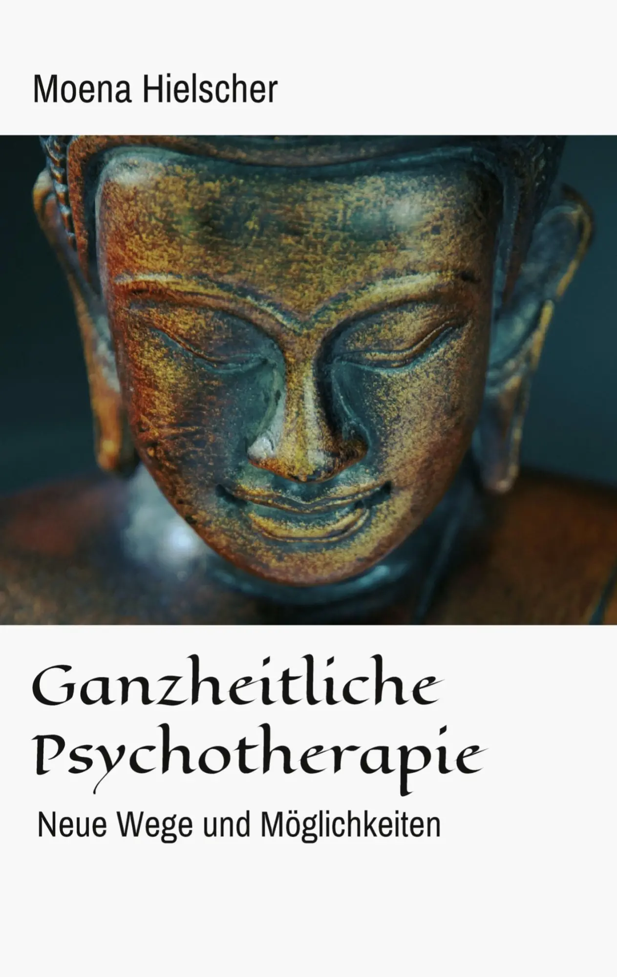 Cover: 9783347136991 | Ganzheitliche Psychotherapie | Neue Wege und Möglichkeiten | Hielscher