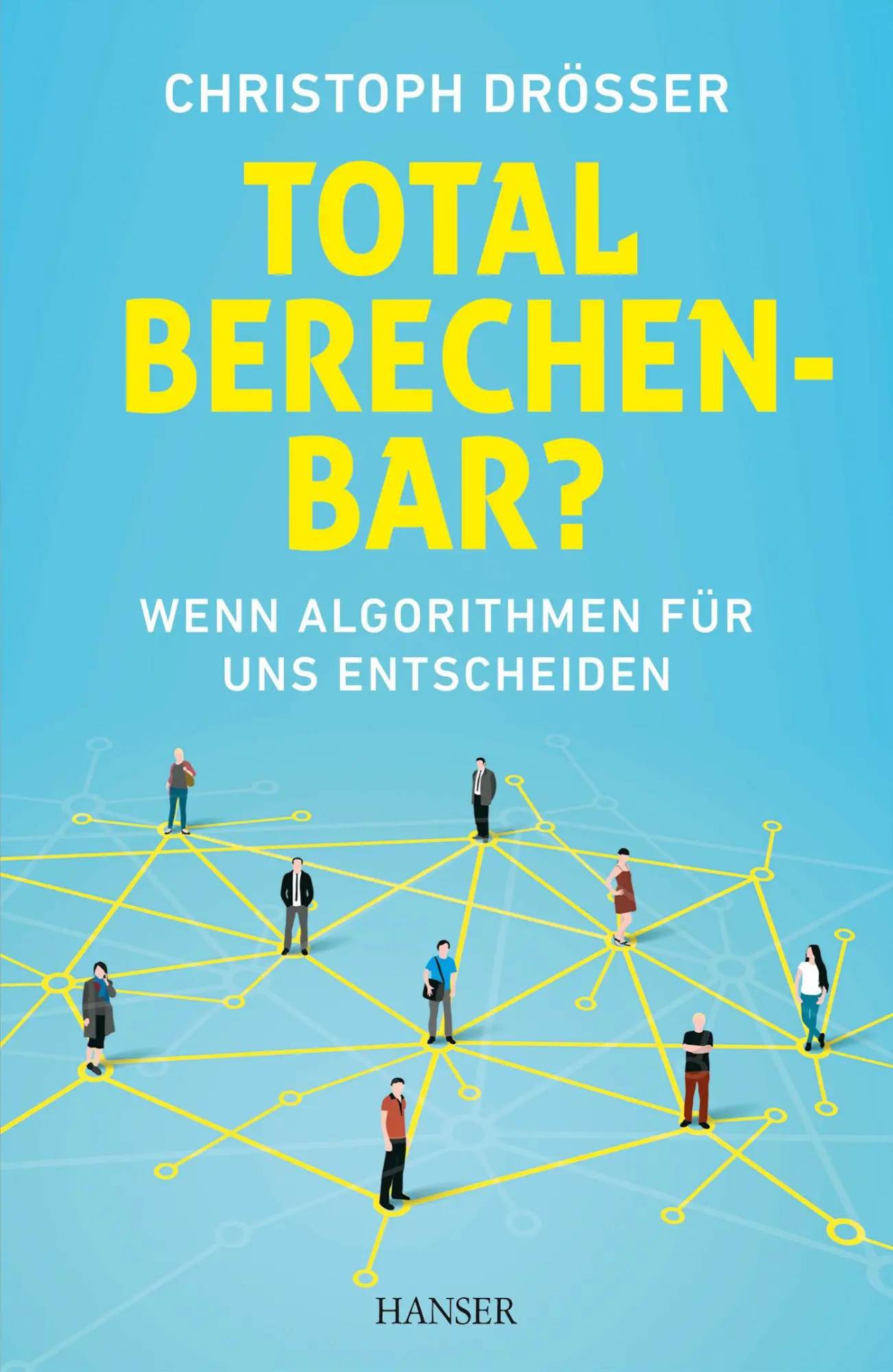 Cover: 9783446446991 | Total berechenbar? | Wenn Algorithmen für uns entscheiden | Drösser Cover: 9783446446991 | Total berechenbar? | Wenn Algorithmen für uns entscheiden | Drösser