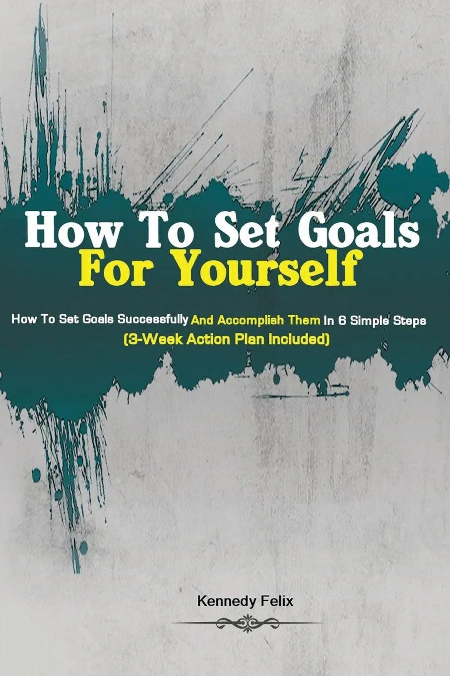 Cover: 9781951737191 | How To Set Goals For Yourself | Felix Kennedy Felix | Taschenbuch