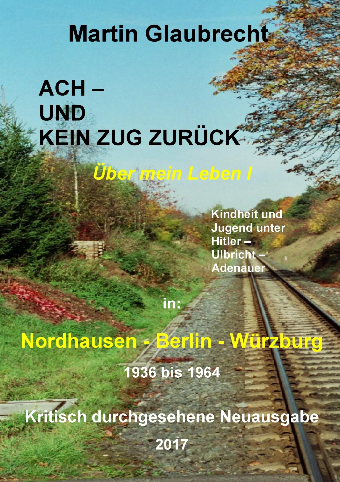 Cover: 9783743187191 | Ach - und kein Zug zurück | Über mein Leben I | Martin Glaubrecht