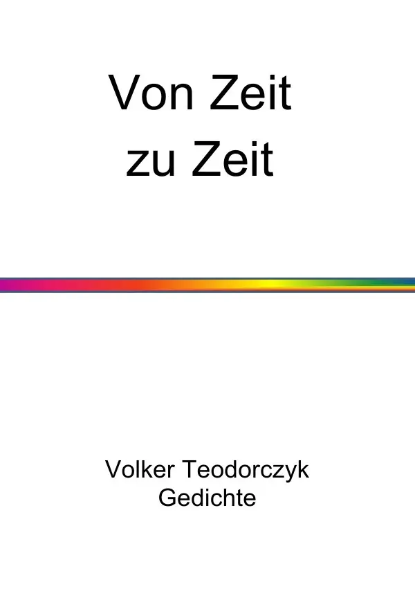 Cover: 9783745097191 | Von Zeit zu Zeit | Gedichte | Volker Teodorczyk | Taschenbuch | 128 S.