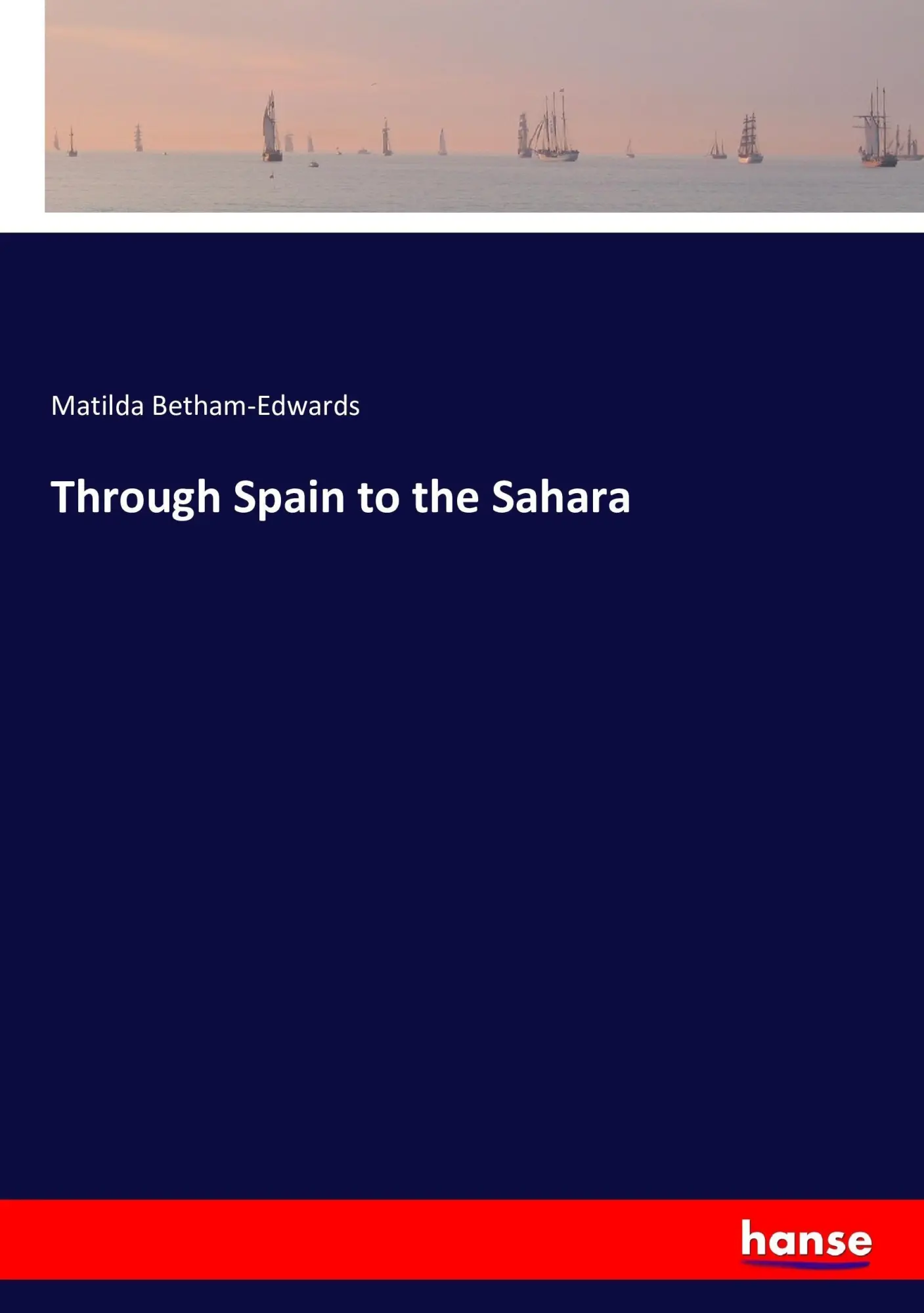 Cover: 9783743317291 | Through Spain to the Sahara | Matilda Betham-Edwards | Taschenbuch