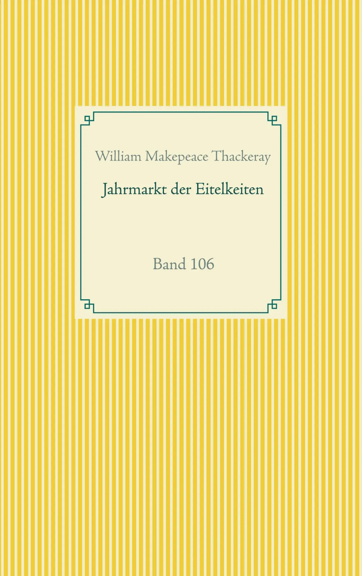 Cover: 9783752607291 | Jahrmarkt der Eitelkeiten | Band 106 | William Makepeace Thackeray