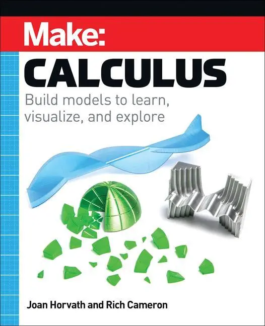 Cover: 9781680457391 | Make: Calculus | Build Models to Learn, Visualize, and Explore | Buch Cover: 9781680457391 | Make: Calculus | Build Models to Learn, Visualize, and Explore | Buch
