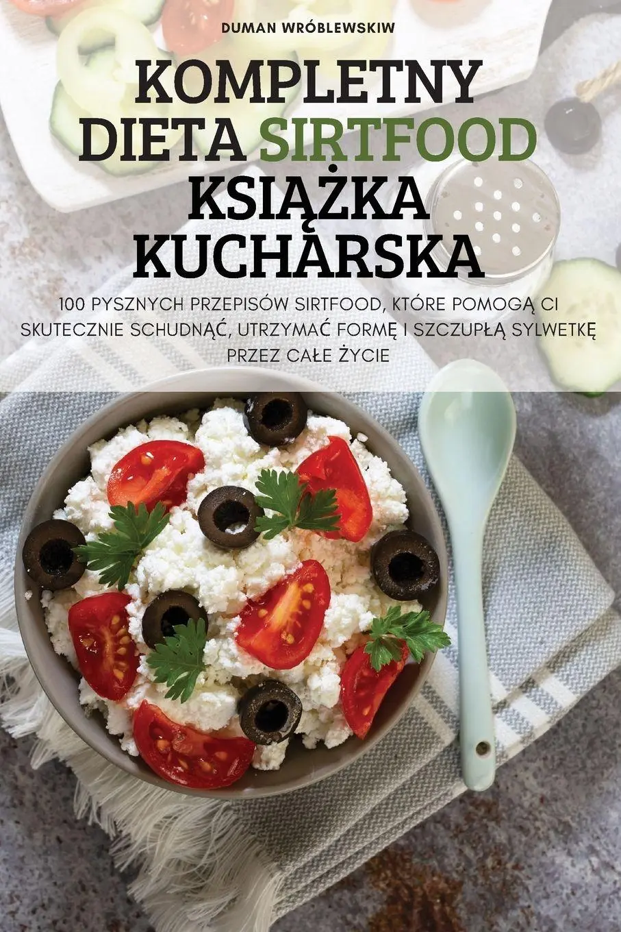 Cover: 9781837897391 | KOMPLETNY DIETA SIRTFOOD KSI¿¿KA KUCHARSKA | Duman Wróblewskiw | Buch