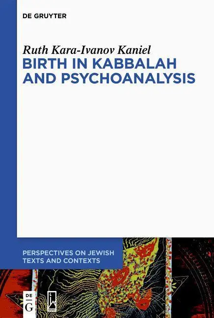 Cover: 9783110687491 | Birth in Kabbalah and Psychoanalysis | Ruth Kara-Ivanov Kaniel | Buch