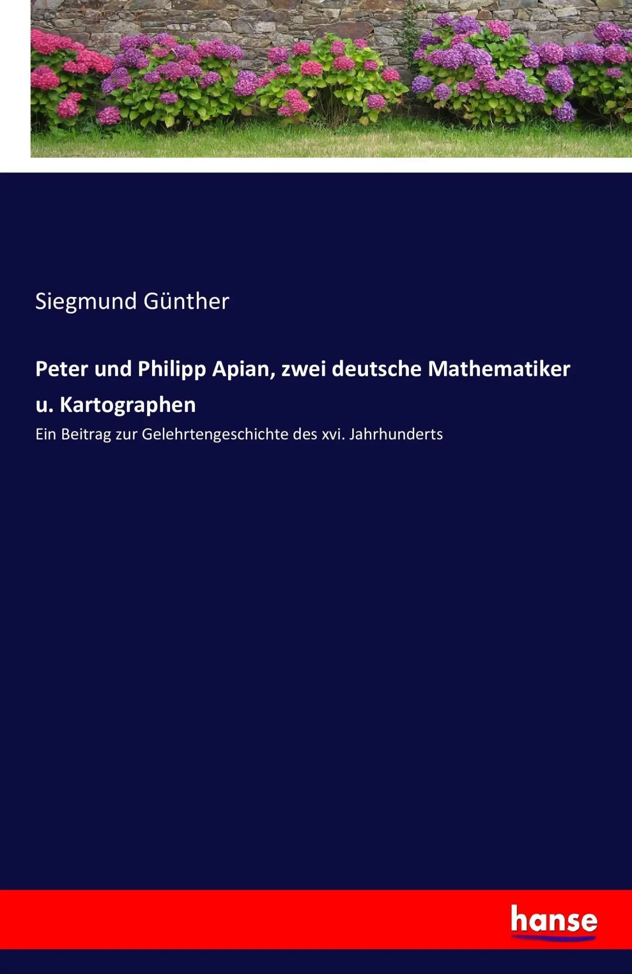 Cover: 9783743607491 | Peter und Philipp Apian, zwei deutsche Mathematiker u. Kartographen
