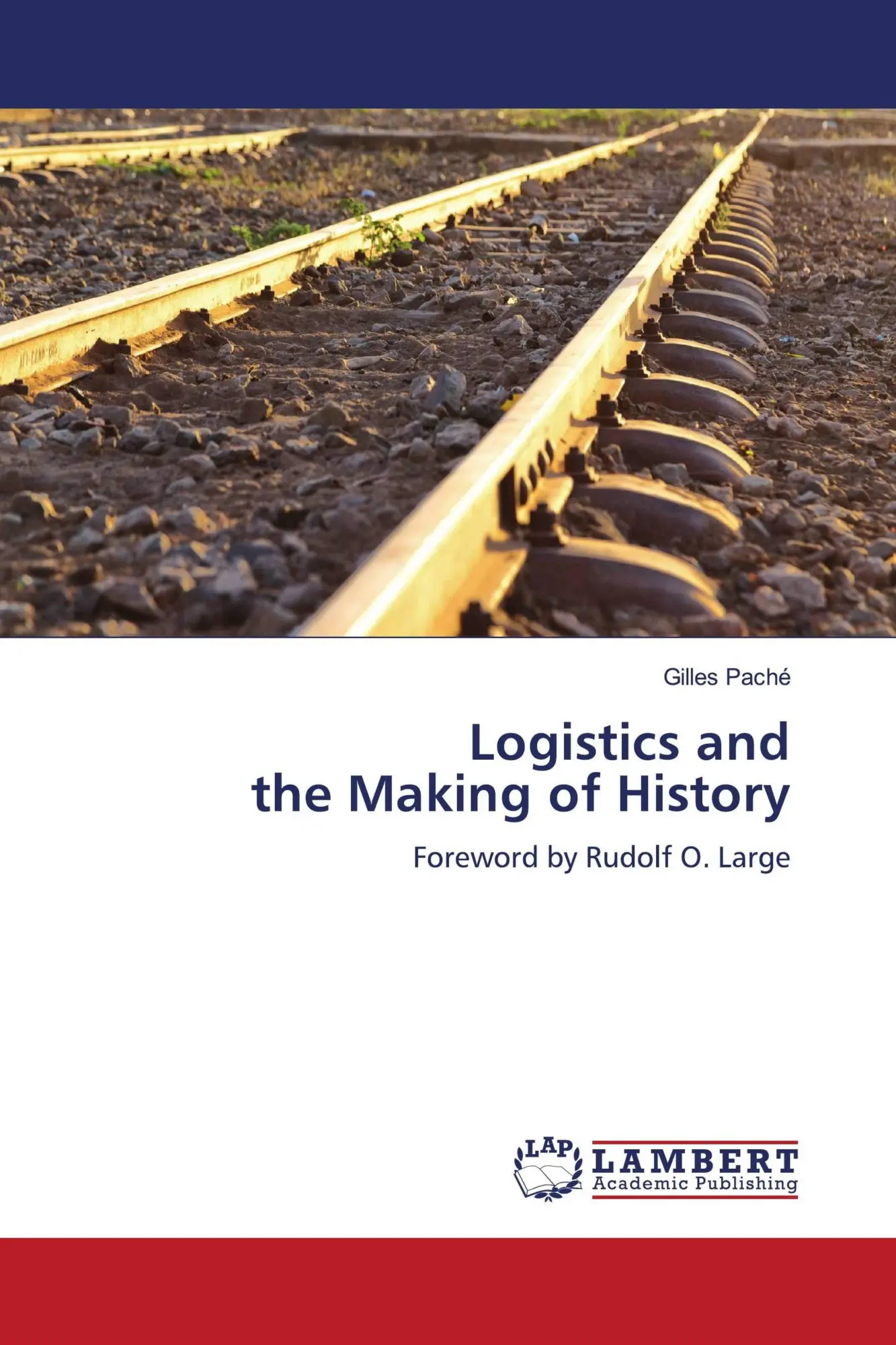 Cover: 9786630207491 | Logistics and the Making of History | Foreword by Rudolf O. Large