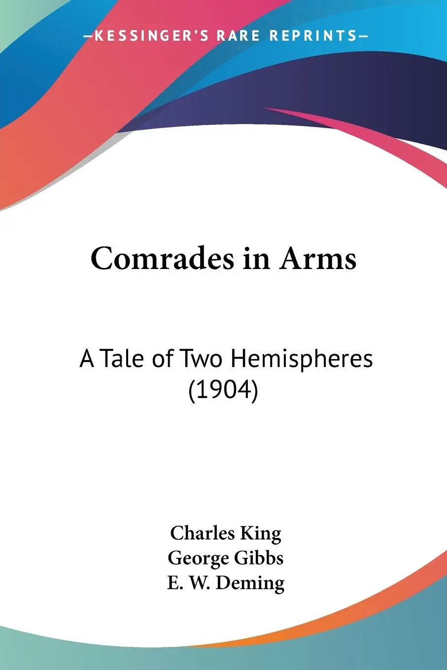 Cover: 9780548657591 | Comrades in Arms | A Tale of Two Hemispheres (1904) | Charles King