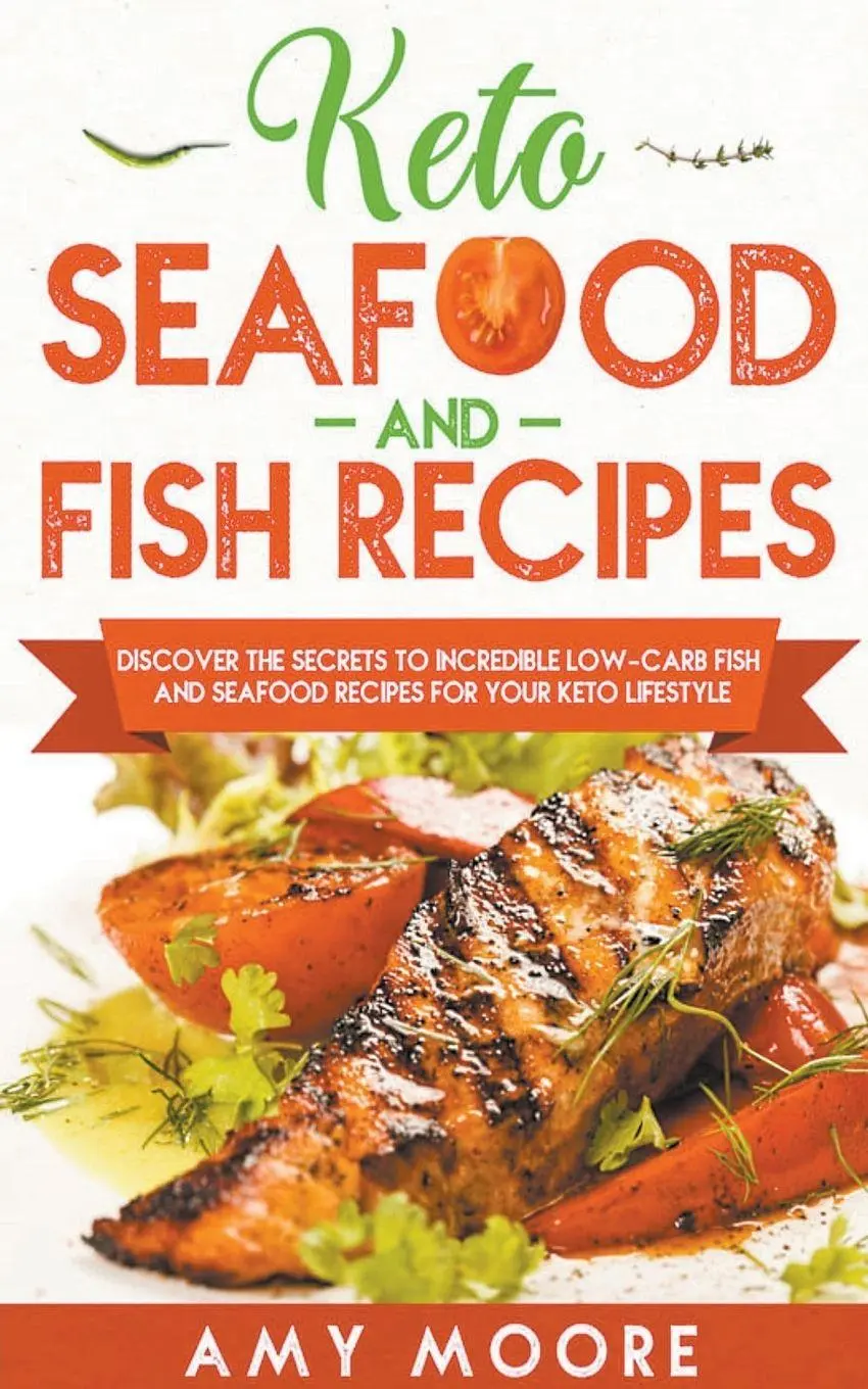 Cover: 9781393647591 | Keto Seafood and Fish Recipes Discover the Secrets to Incredible...