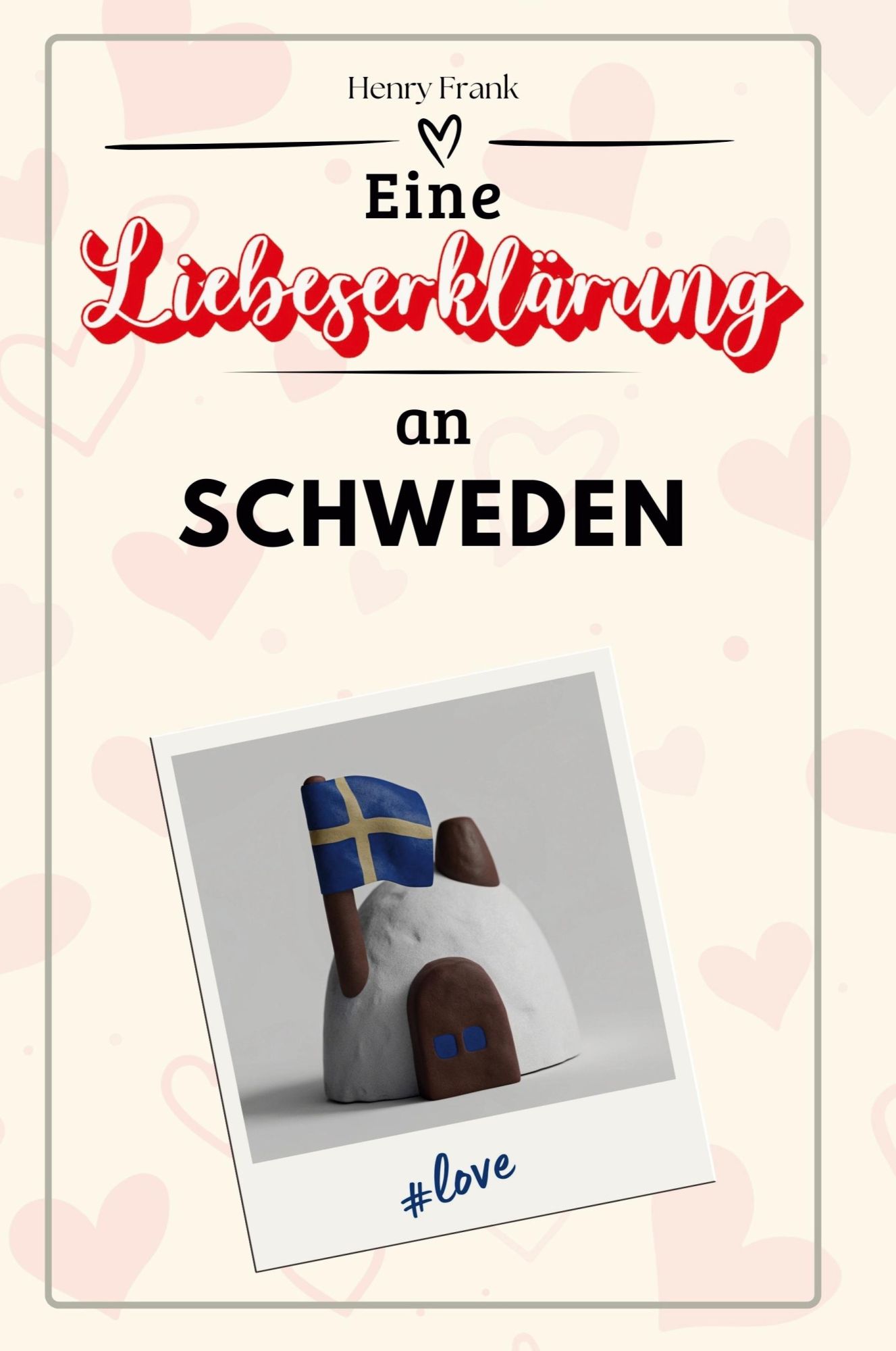 Cover: 9783759157591 | Eine Liebeserklärung an Schweden | Henry Frank | Taschenbuch | Deutsch