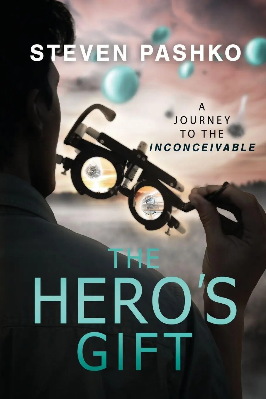 Cover: 9798891387591 | The Hero's Gift | A Journey to the Inconceivable | Steven Pashko