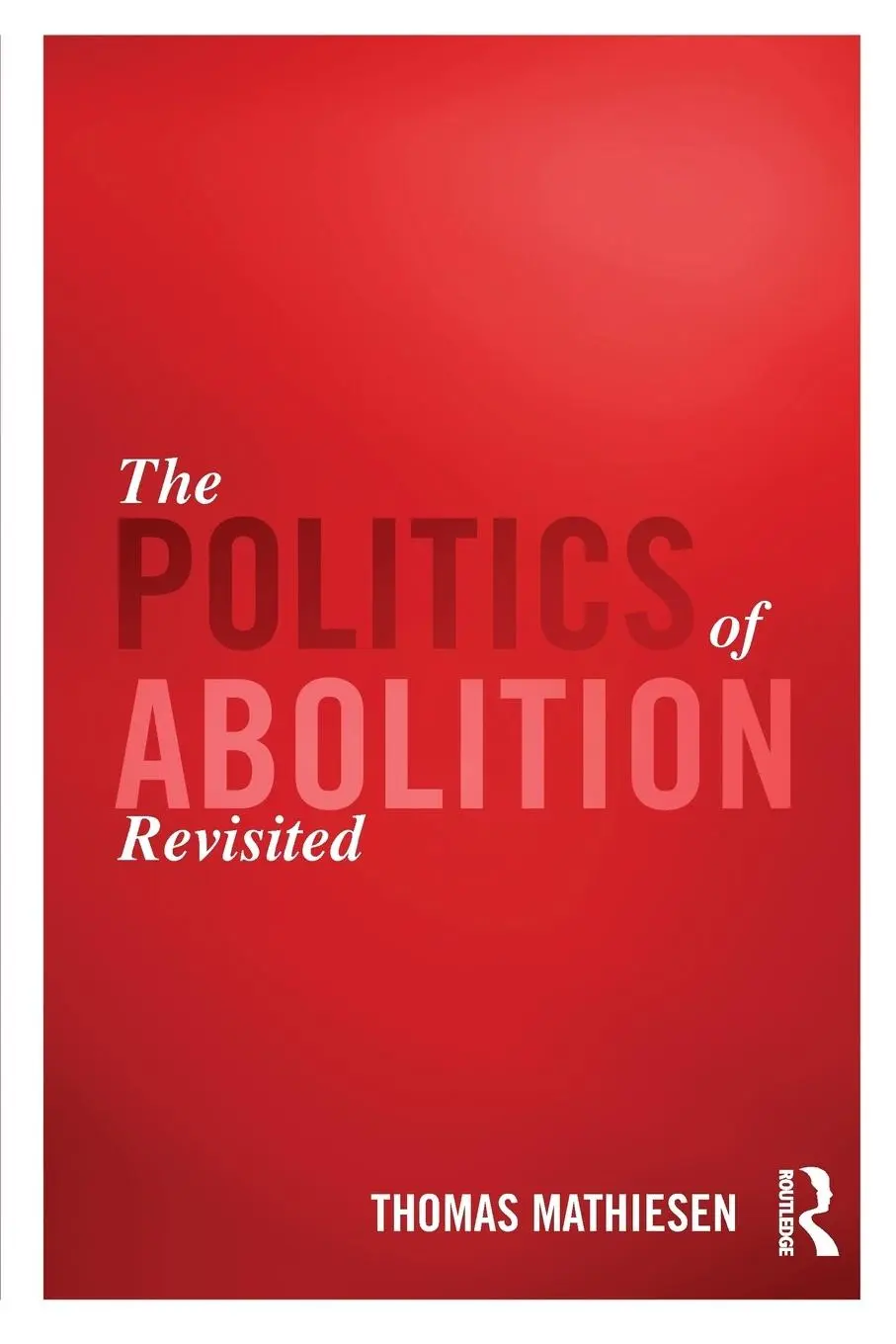 Cover: 9781138687691 | The Politics of Abolition Revisited | Thomas Mathiesen | Taschenbuch