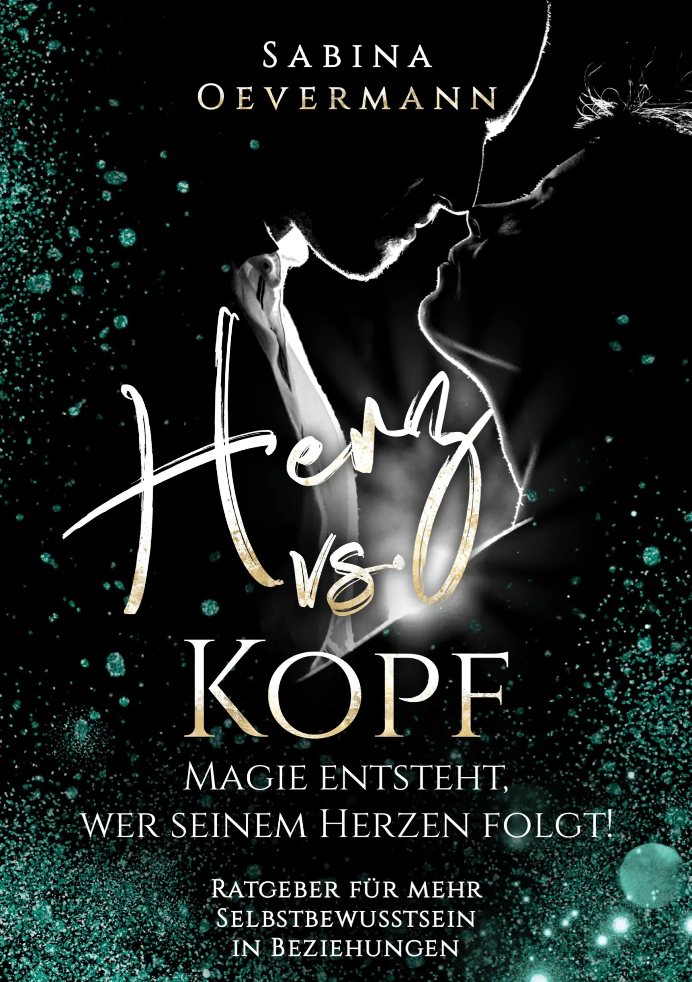 Cover: 9783384767691 | Herz vs. Kopf | Magie entsteht, wer seinem Herzen folgt | Sabina