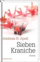 Cover: 9783898127691 | Sieben Kraniche | Roman | Andreas H Apelt | Buch | 200 S. | Deutsch